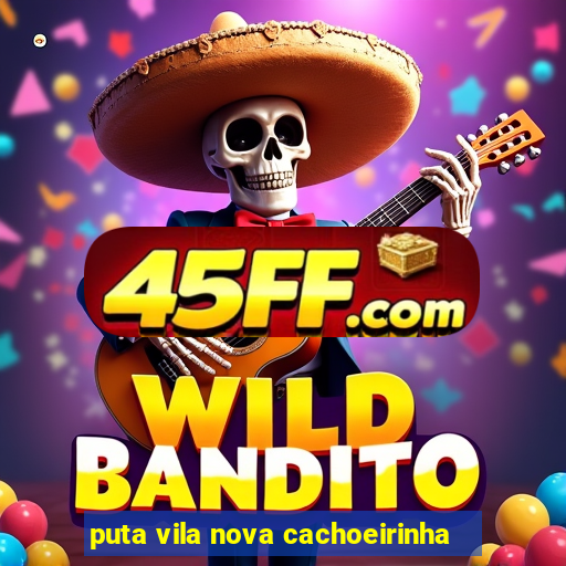 puta vila nova cachoeirinha